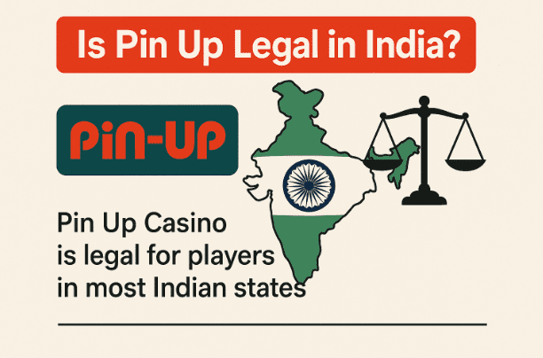 Is Pin Up Legal in India?