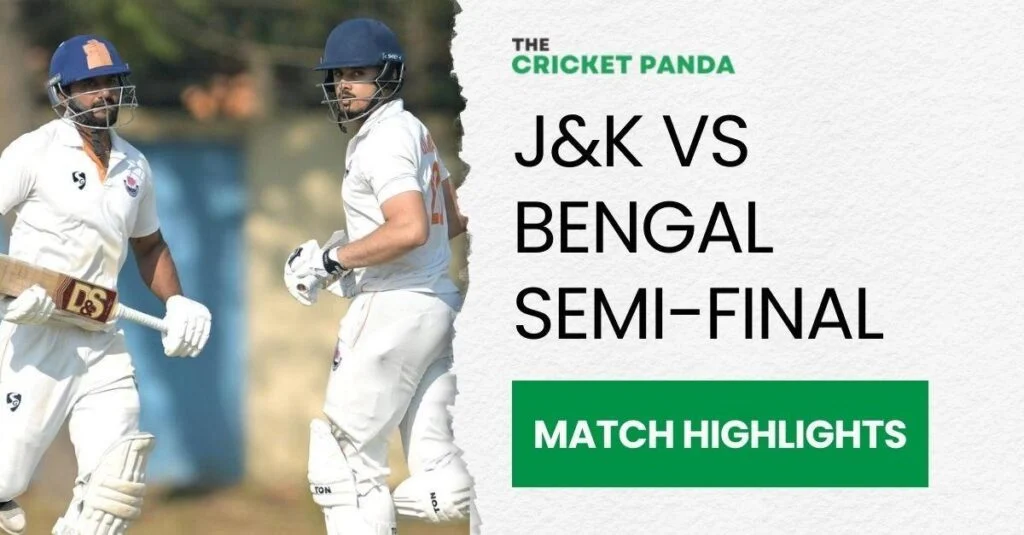J&K vs Bengal Semi-Final Highlights